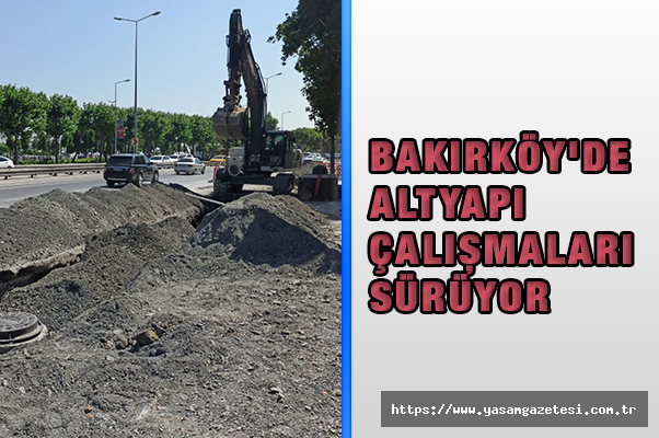 Bakırköy'de Altyapı Çalışmaları Sürüyor