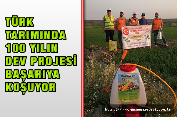 Türk Tarımında 100 Yılın Dev Projesi Başarıya Koşuyor