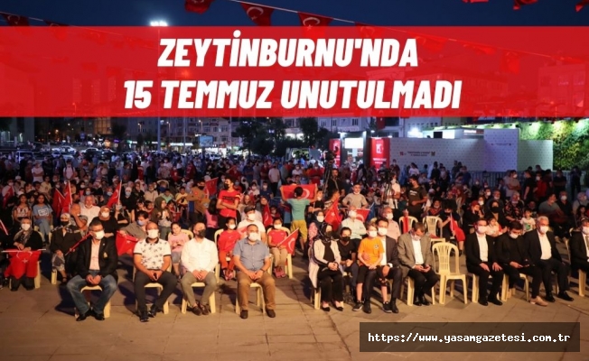 Zeytinburnu’nda 15 Temmuz unutulmadı