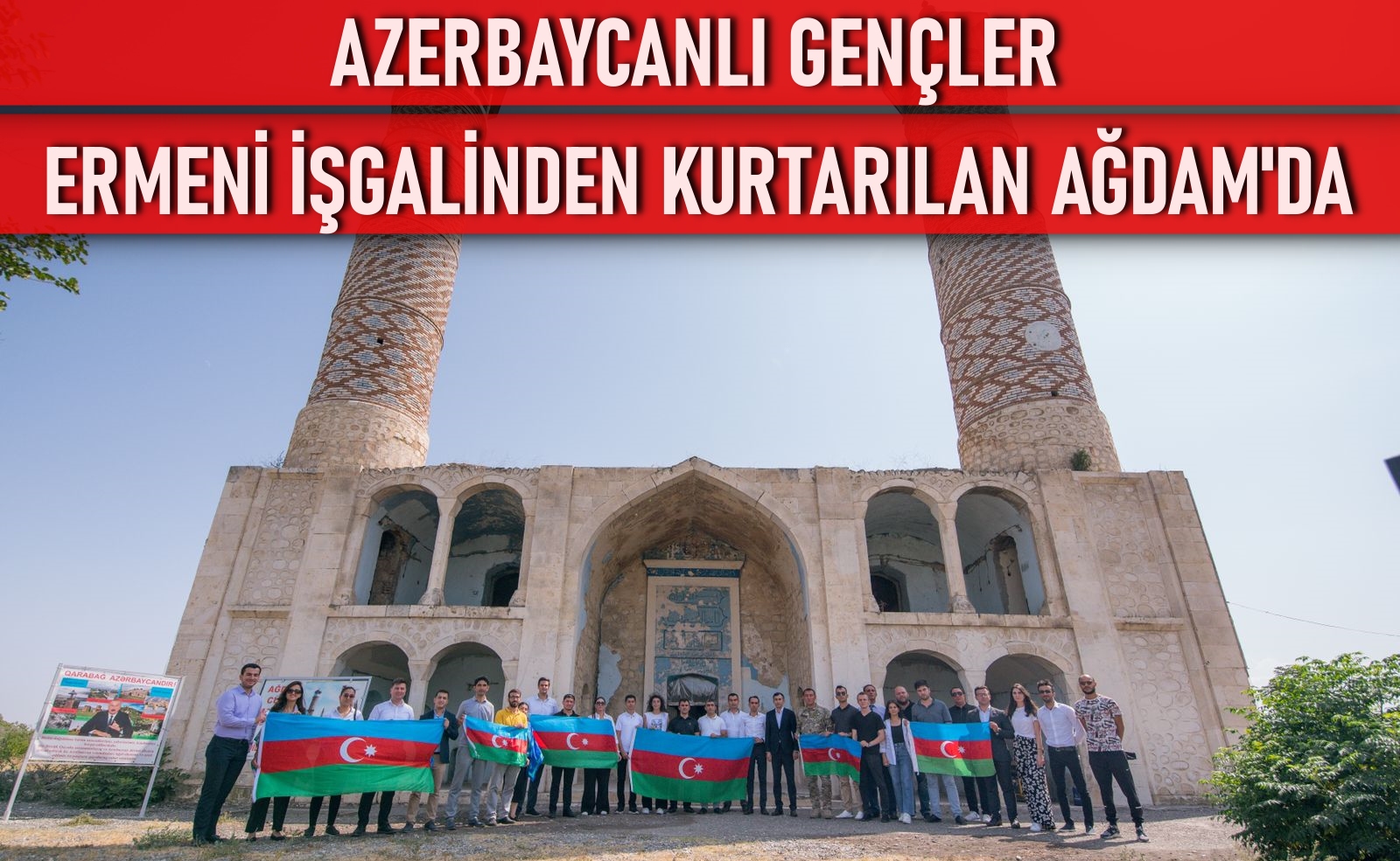Azerbaycanlı gençler Ermeni işgalinden kurtarılan Ağdam'da