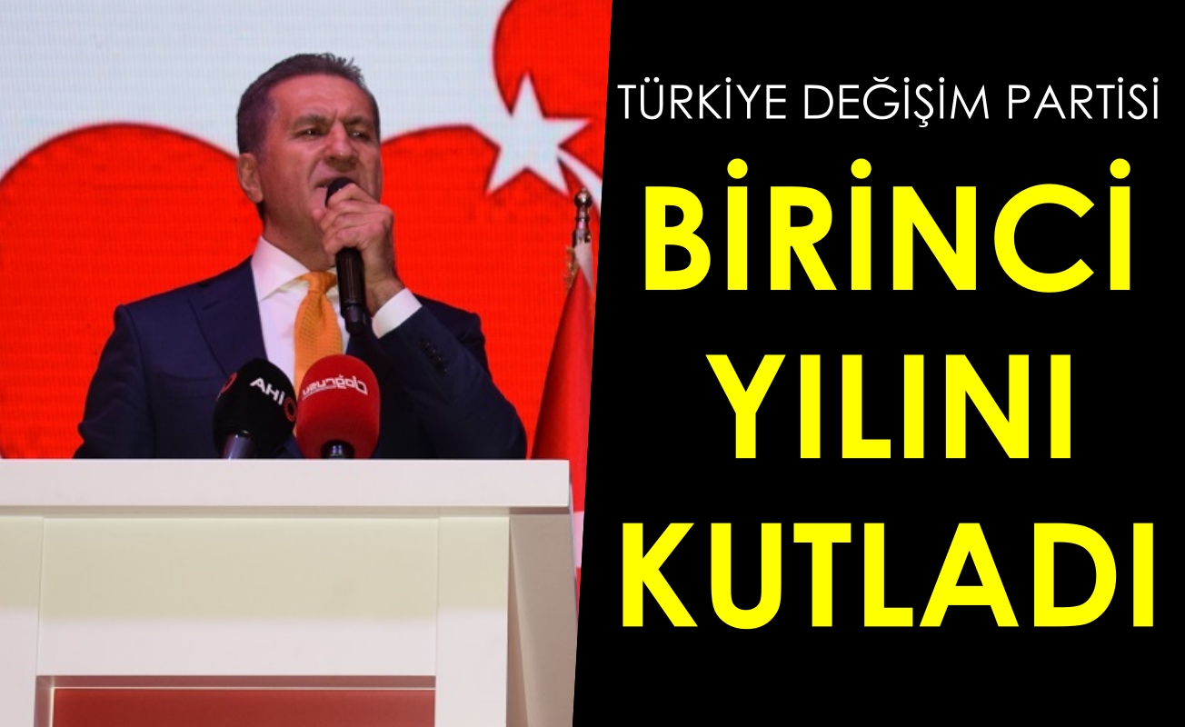 Türkiye Değişim Partisi birinci yılını kutladı