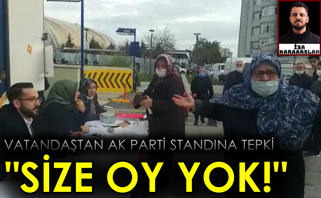 Vatandaştan AK Parti standına tepki: “Size oy yok!”