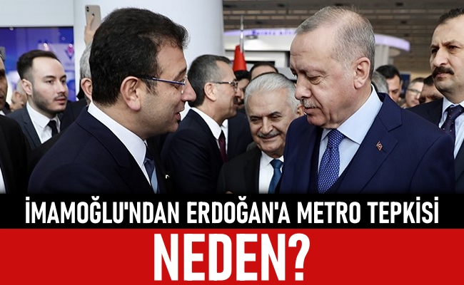 İmamoğlu'ndan Erdoğan'a metro tepkisi: Neden?