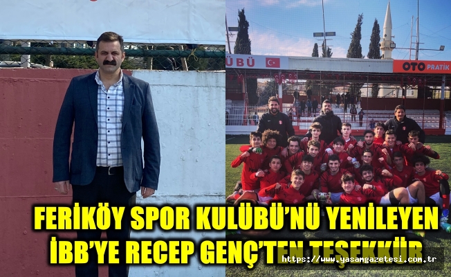 Feriköy Spor Kulübü’nü yenileyen İBB’ye Recep Genç’ten teşekkür