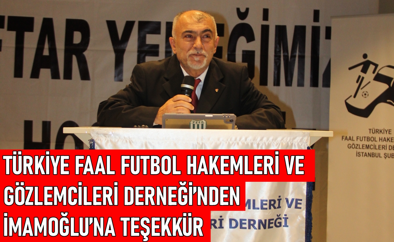 Türkiye Faal Futbol Hakemleri ve Gözlemcileri Derneği’nden İmamoğlu’na teşekkür