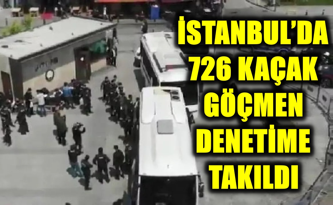 İstanbul’da Kaçak Göçmenler Denetime Takıldı