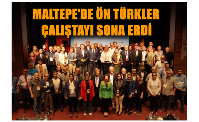 Maltepe'de Ön Türkler Çalıştayı Sona Erdi