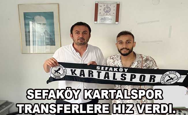 Sefaköy Kartalspor transferlere hız verdi.
